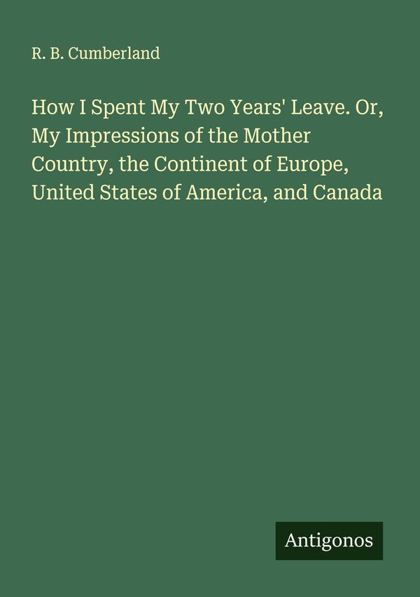 How I Spent My Two Years Leave. Or, My Impressions of the Mother C...
