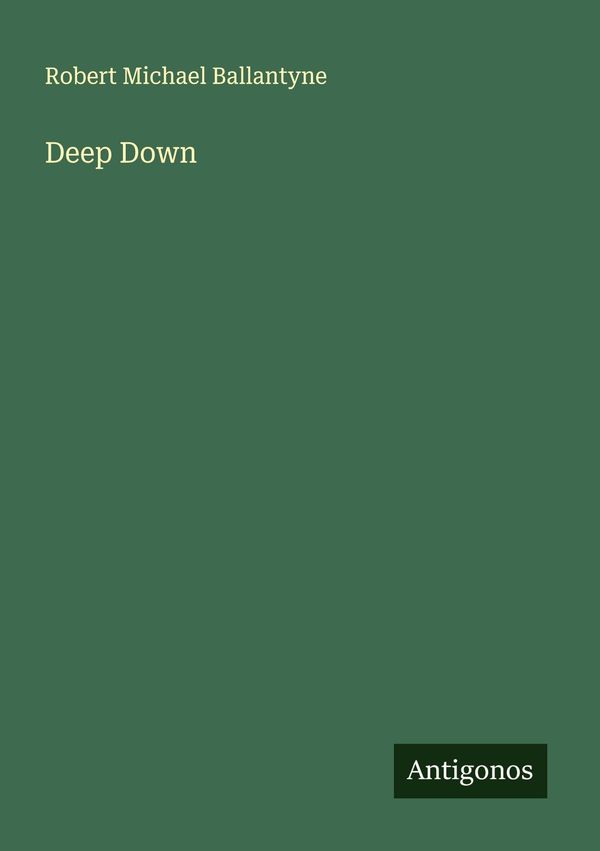 Deep Down - Robert Michael Ballantyne (Buch)