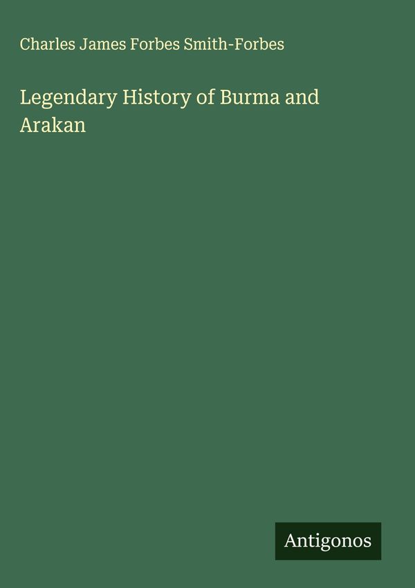 Legendary History of Burma and Arakan (Buch)