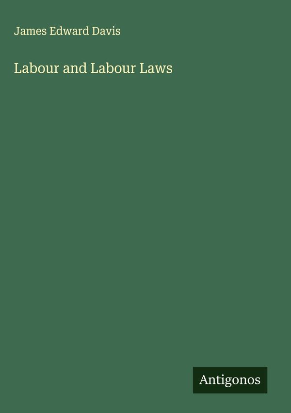 Labour and Labour Laws - James Edward Davis (Buch)