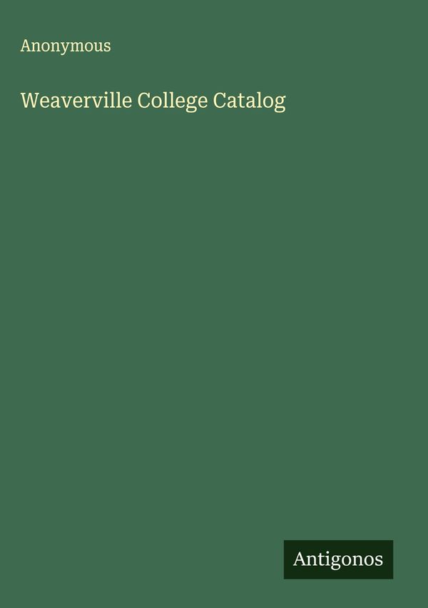 Weaverville College Catalog - Anonymous (Buch)