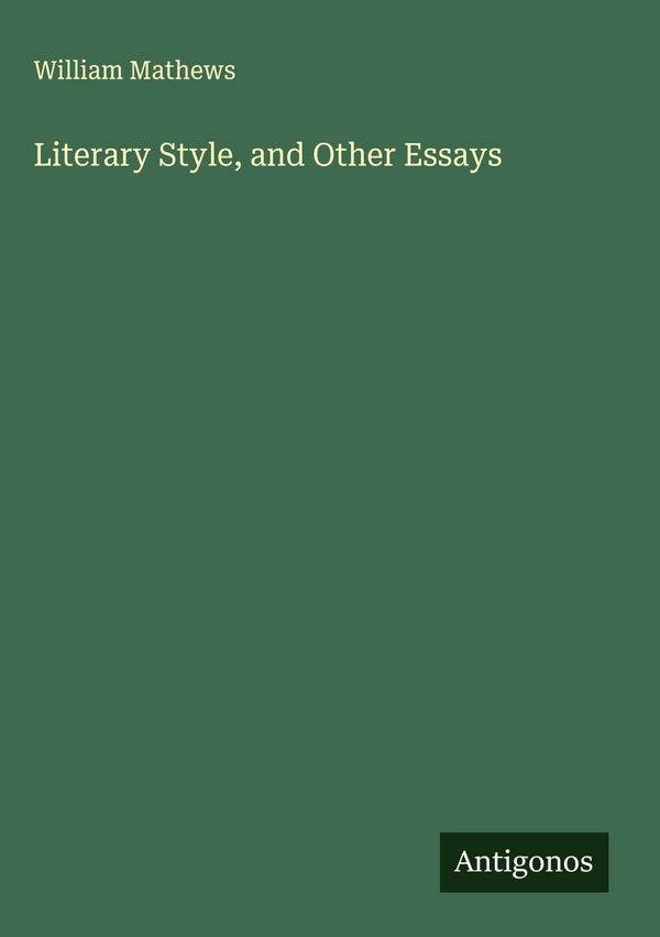 Literary Style, and Other Essays - William Mathews (Buch)
