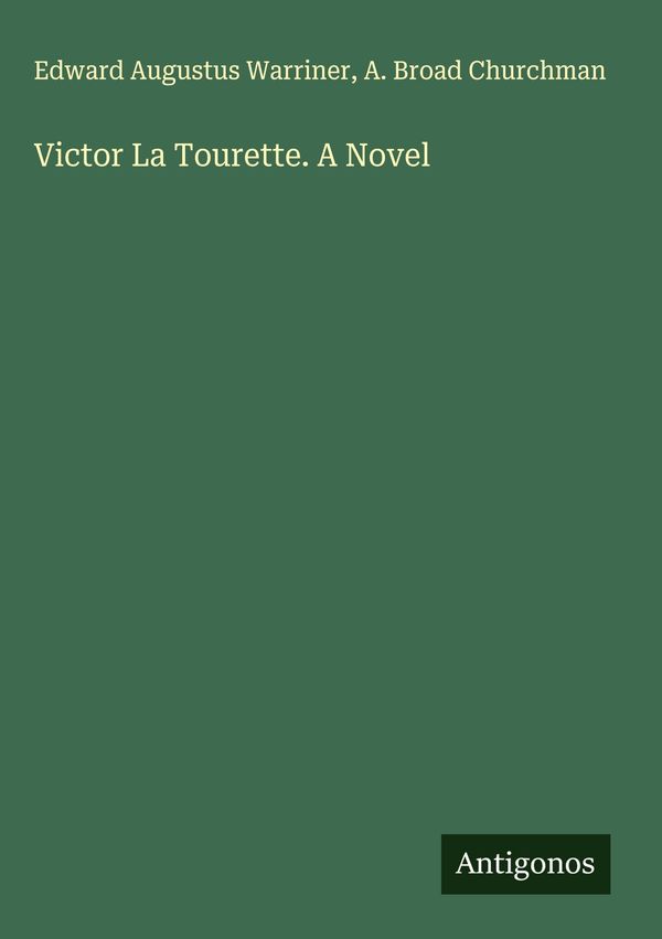 Victor La Tourette. A Novel - Edward Augustus Warriner (Buch)