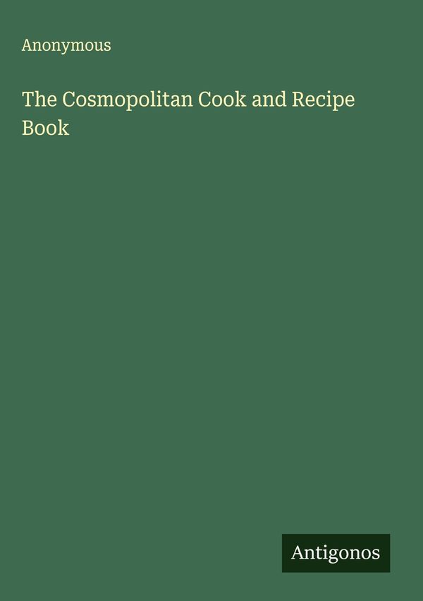 The Cosmopolitan Cook and Recipe Book - Anonymous (Buch)