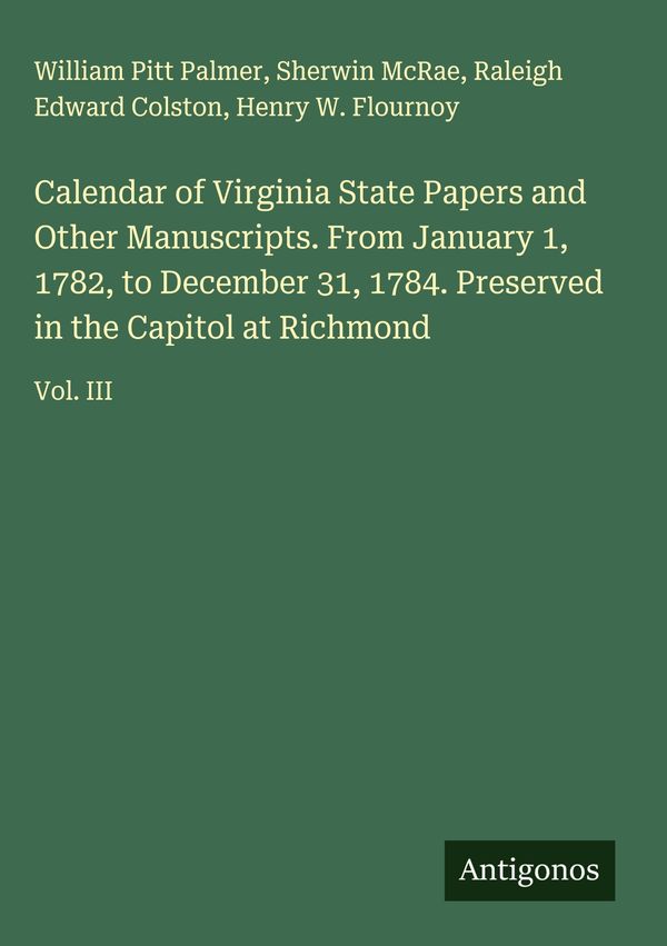 Calendar of Virginia State Papers and Other Manuscripts. From Janua...