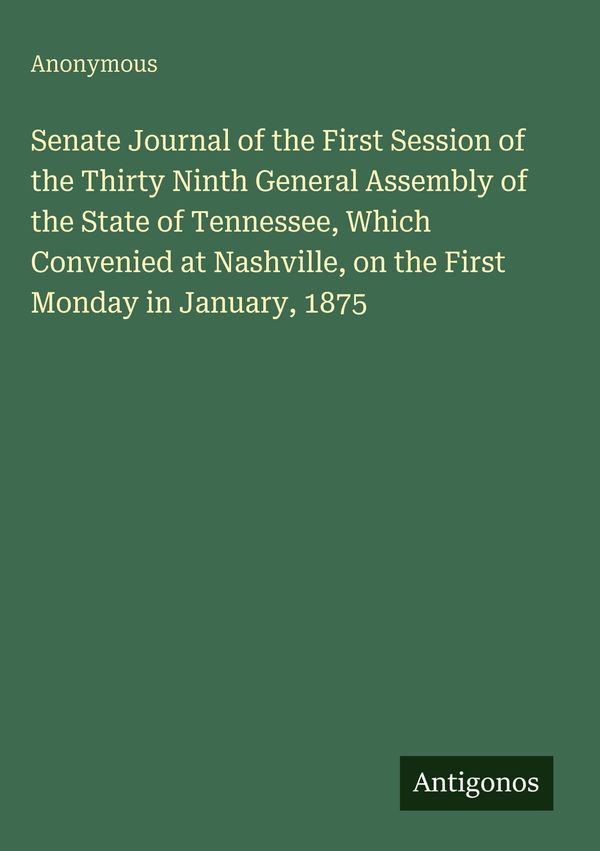 Senate Journal of the First Session of the Thirty Ninth General Ass...