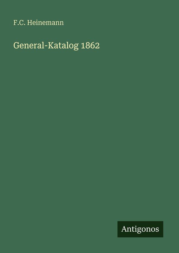 General-Katalog 1862 - F. C. Heinemann (Buch)