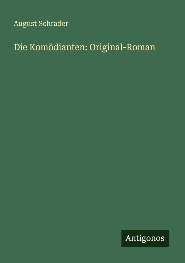 Die Komödianten: Original-Roman - August Schrader (Buch)