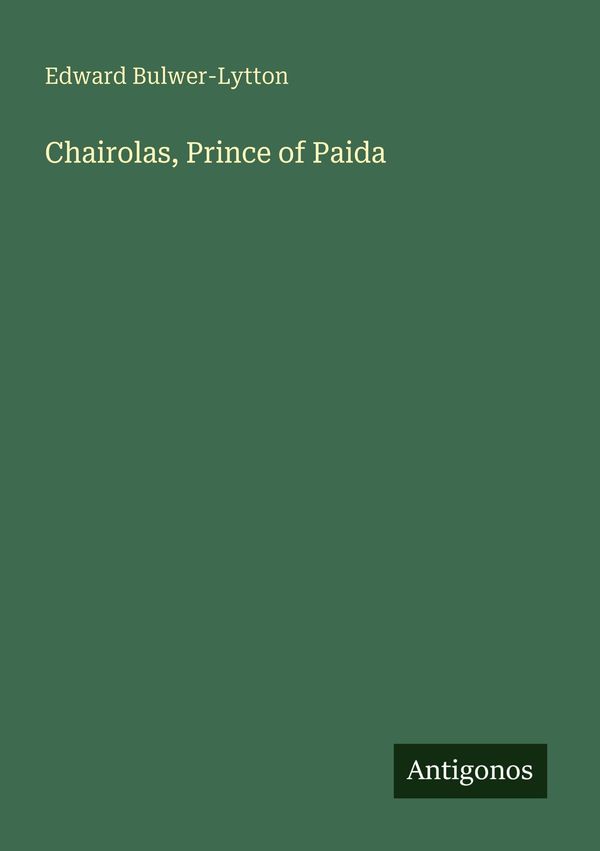 Chairolas, Prince of Paida - Edward Bulwer-Lytton (Buch)