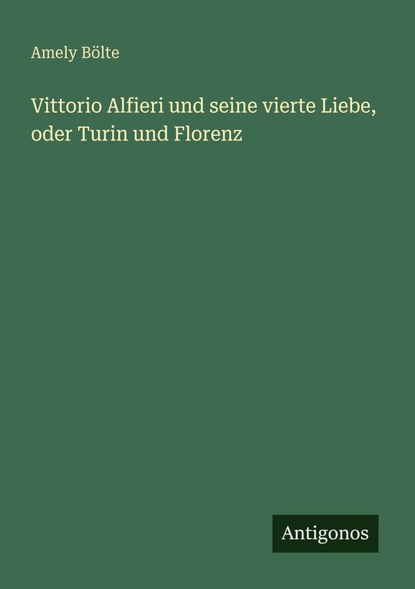 Vittorio Alfieri und seine vierte Liebe, oder Turin und Florenz (Buch)