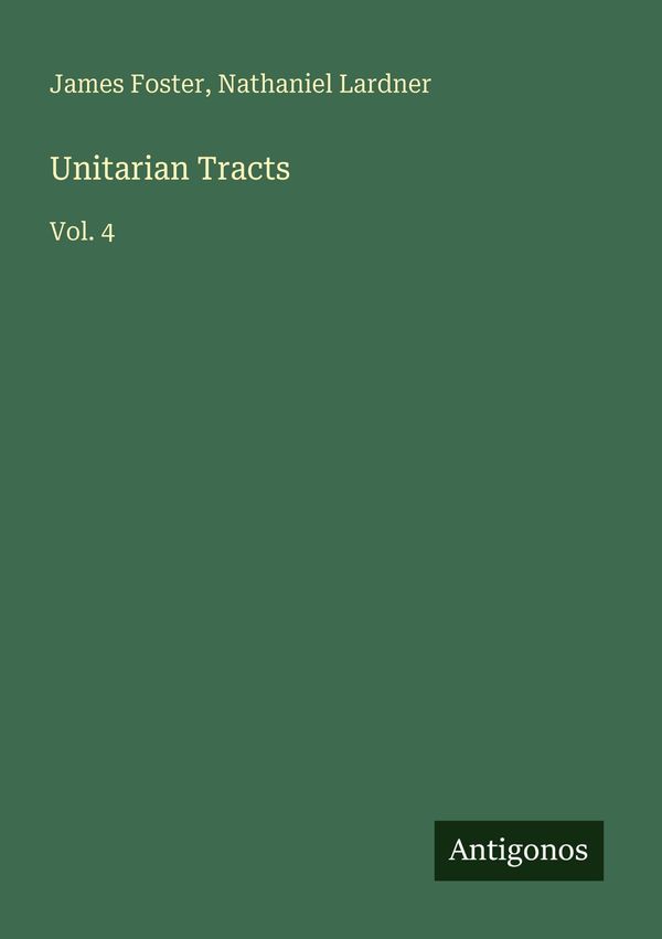 Unitarian Tracts - James Foster (Buch)