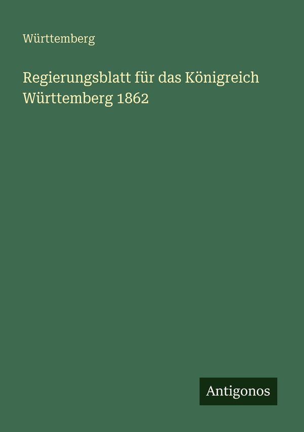 Regierungsblatt für das Königreich Württemberg 1862 - Württemberg