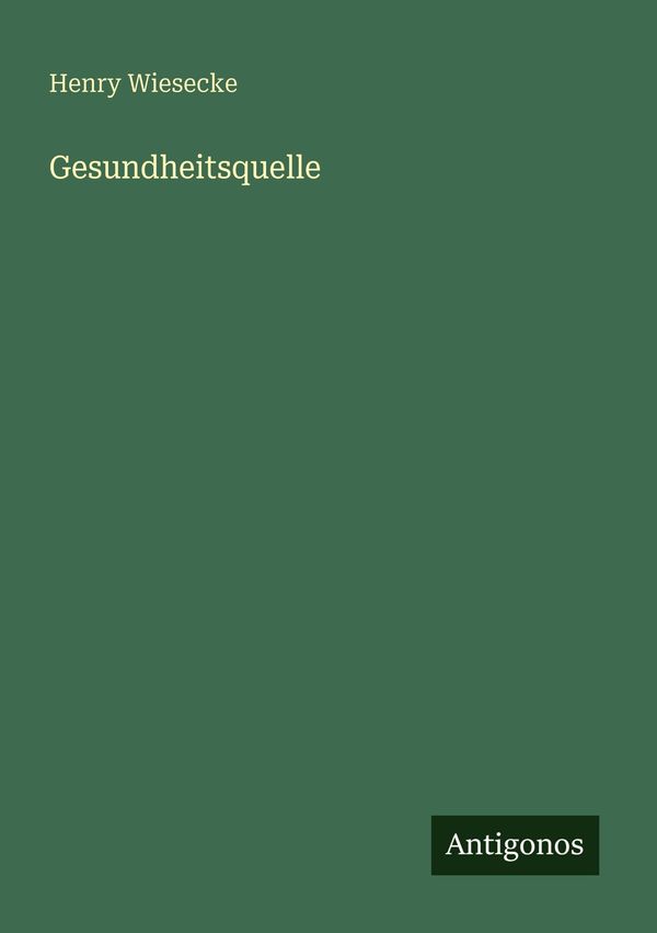 Gesundheitsquelle - Henry Wiesecke (Buch)