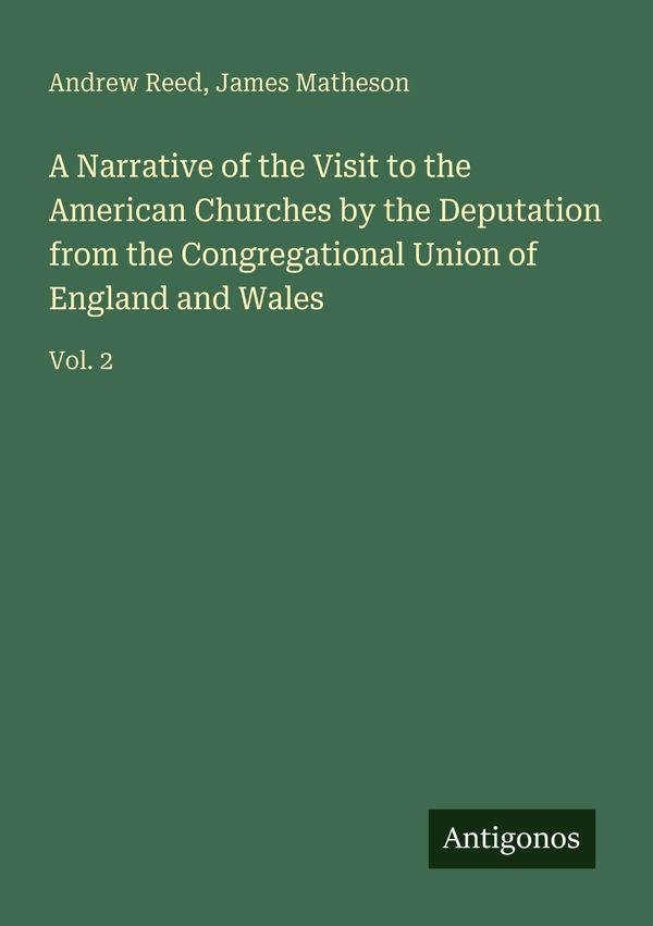 A Narrative of the Visit to the American Churches by the Deputation...