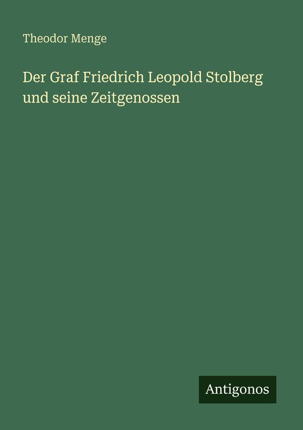 Der Graf Friedrich Leopold Stolberg und seine Zeitgenossen (Buch)