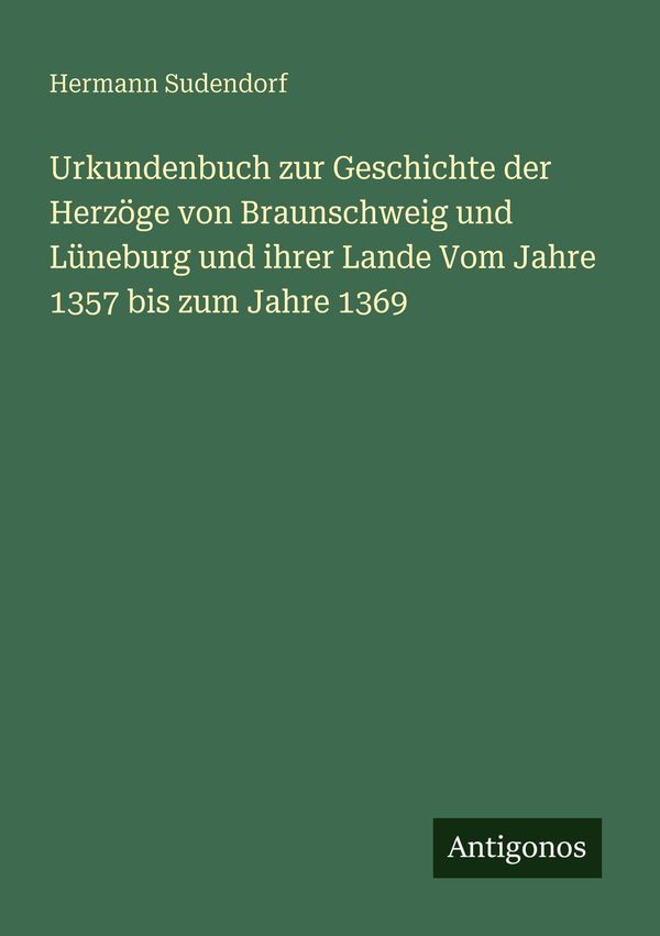 Urkundenbuch zur Geschichte der Herzöge von Braunschweig und Lünebu...