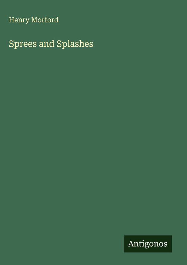 Sprees and Splashes - Henry Morford (Buch)