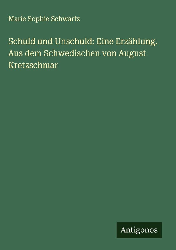Schuld und Unschuld: Eine Erzählung. Aus dem Schwedischen von Augus...