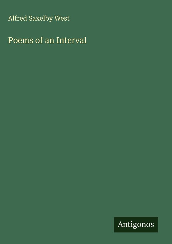 Poems of an Interval - Alfred Saxelby West (Buch)