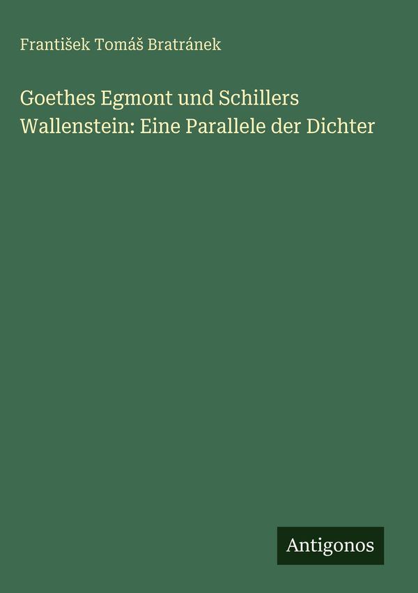 Goethes Egmont und Schillers Wallenstein: Eine Parallele der Dichte...