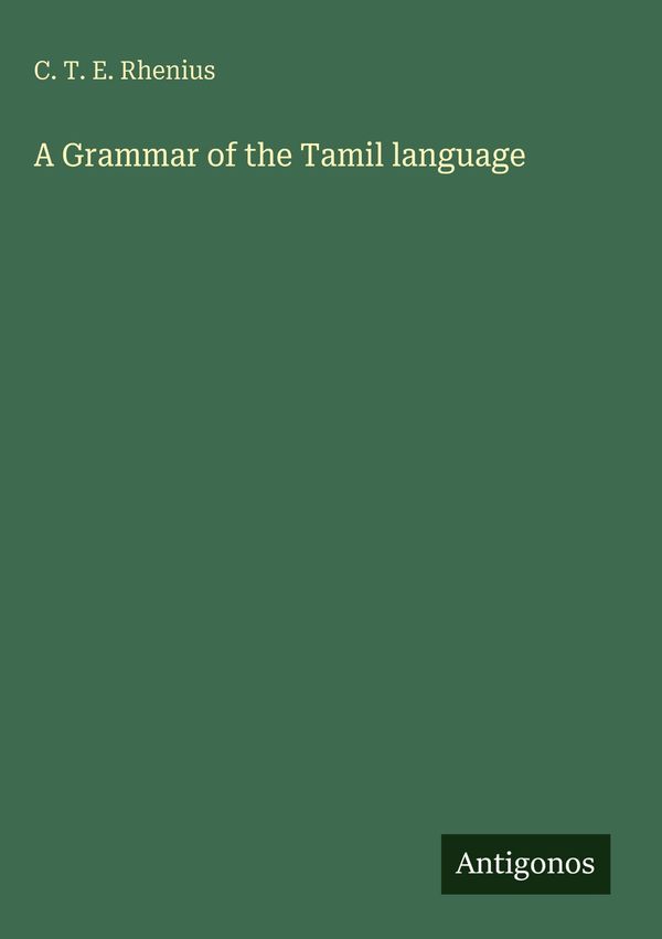 A Grammar of the Tamil language - C. T. E. Rhenius (Buch)