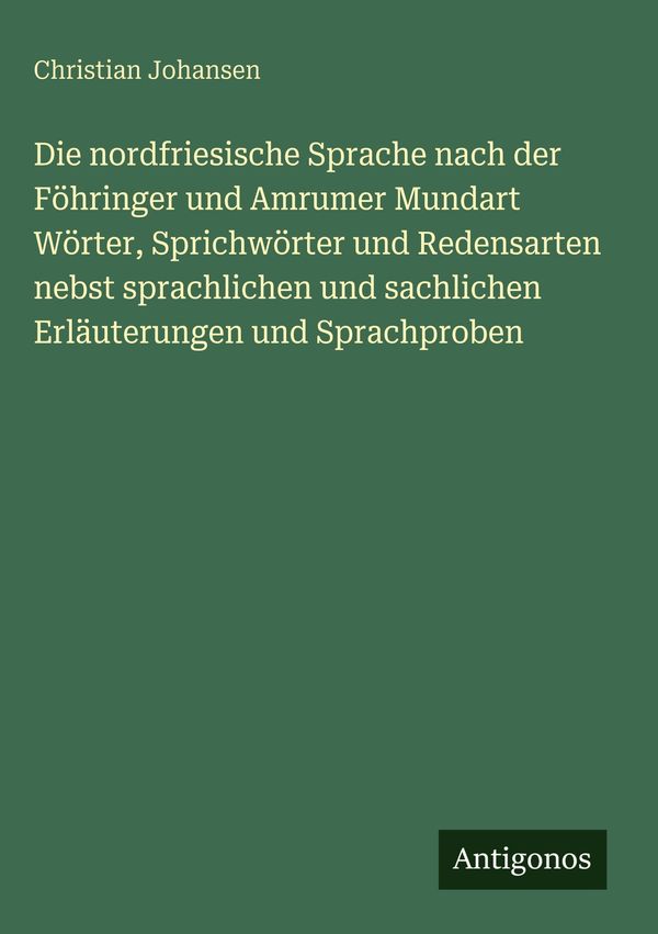 Die nordfriesische Sprache nach der Föhringer und Amrumer Mundart W...