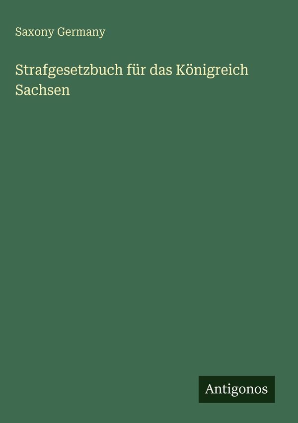 Strafgesetzbuch für das Königreich Sachsen - Saxony Germany (Buch)