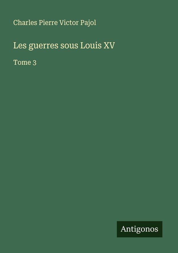 Les guerres sous Louis XV - Charles Pierre Victor Pajol (Buch)