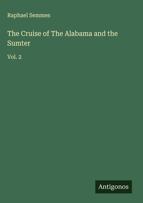 The Cruise of The Alabama and the Sumter - Raphael Semmes (Buch)