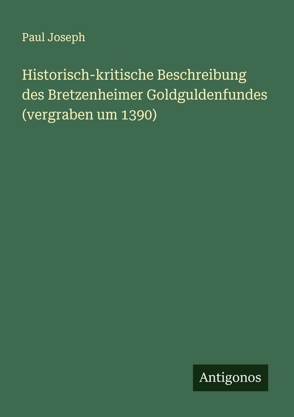 Historisch-kritische Beschreibung des Bretzenheimer Goldguldenfunde...