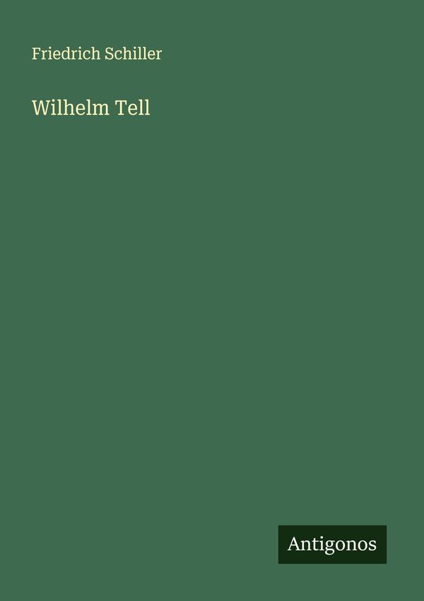 Wilhelm Tell - Friedrich Schiller (Buch)