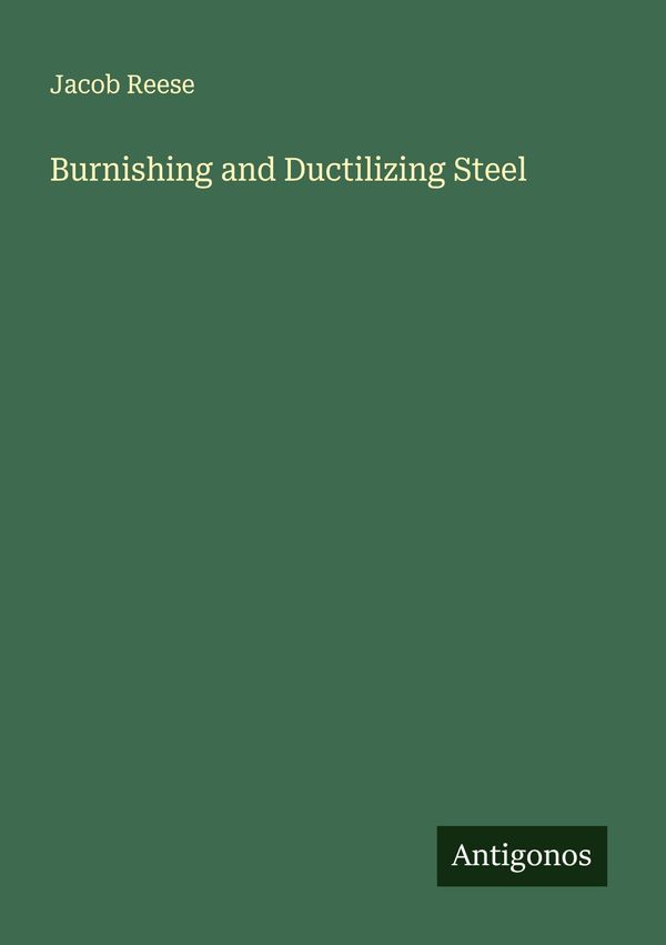 Burnishing and Ductilizing Steel - Jacob Reese (Buch)