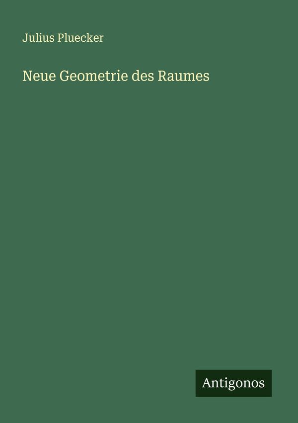 Neue Geometrie des Raumes - Julius Pluecker (Buch)