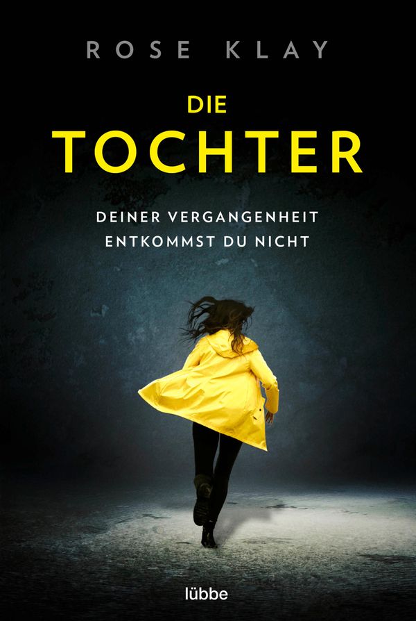 Die Tochter - Deiner Vergangenheit entkommst du nicht! - Rose Klay