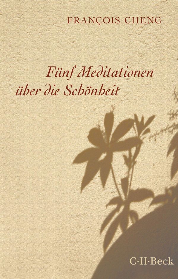Fünf Meditationen über die Schönheit - François Cheng (Buch)
