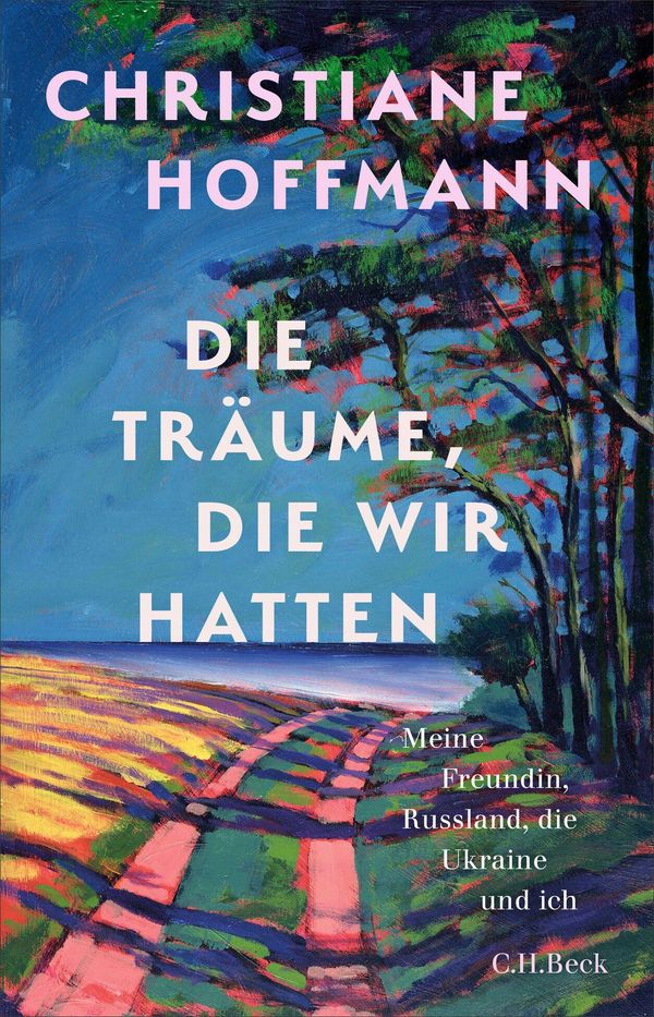 Die Träume, die wir hatten - Christiane Hoffmann (Buch)