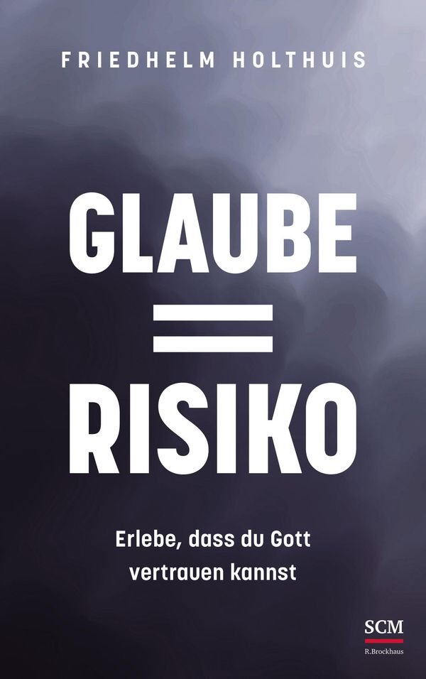 Glaube = Risiko - Friedhelm Holthuis (Buch)