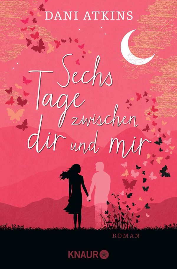 Sechs Tage zwischen dir und mir - Dani Atkins (Buch)