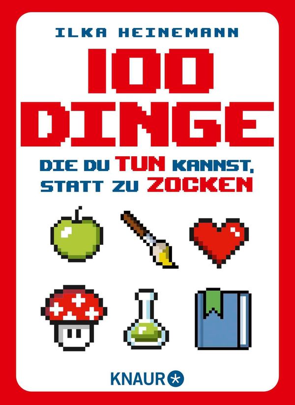 100 Dinge, die du tun kannst, statt zu zocken - Ilka Heinemann (Buch)