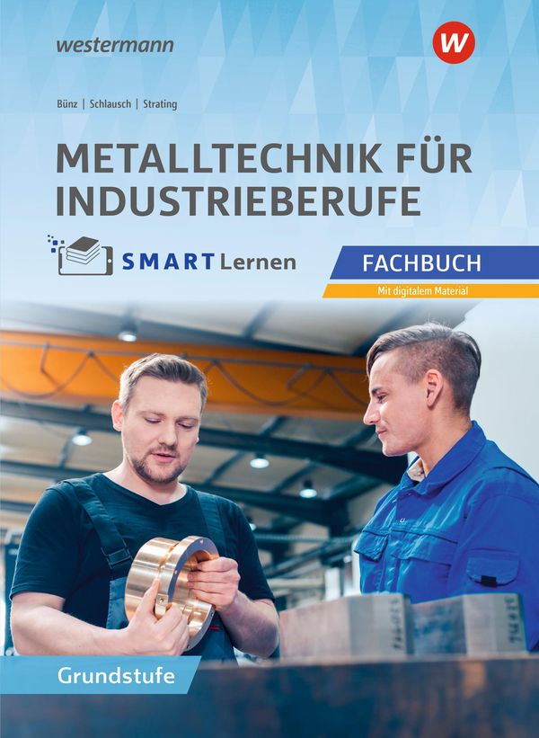 Metalltechnik für Industrieberufe. Fachbuch Grundstufe Metall SMART...