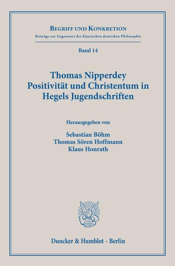 Thomas Nipperdey. Positivität und Christentum in Hegels Jugendschri...