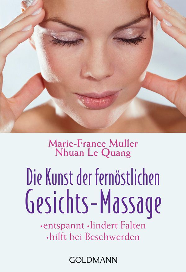 Die Kunst der fernöstlichen Gesichts - Massage - Marie-France Muller