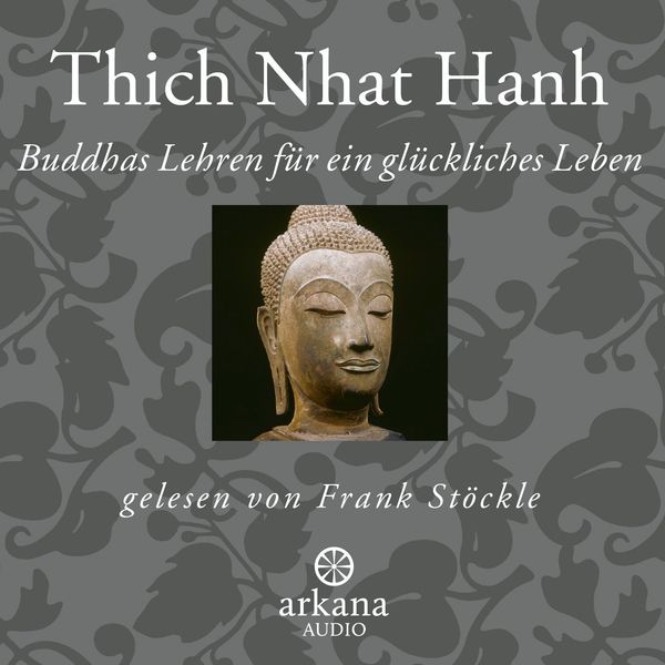 Thich Nhat Hanh: Buddhas Lehren für ein glückliches Leben (CD)