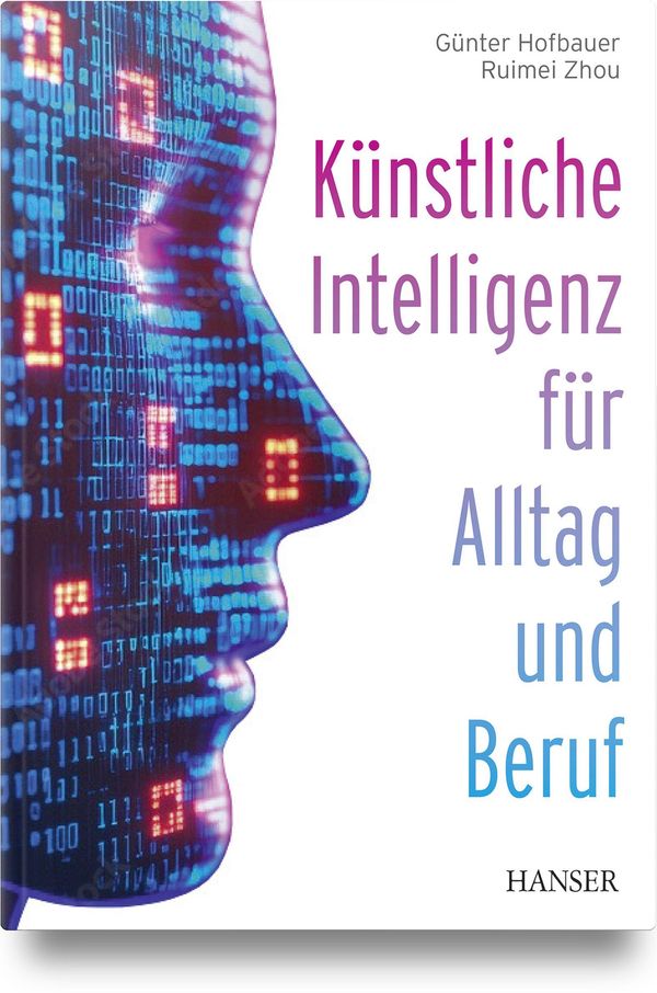 Künstliche Intelligenz für Alltag und Beruf - Günter Hofbauer (Buch)