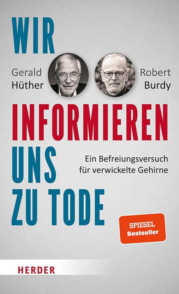 Wir informieren uns zu Tode - Gerald Hüther (Buch)