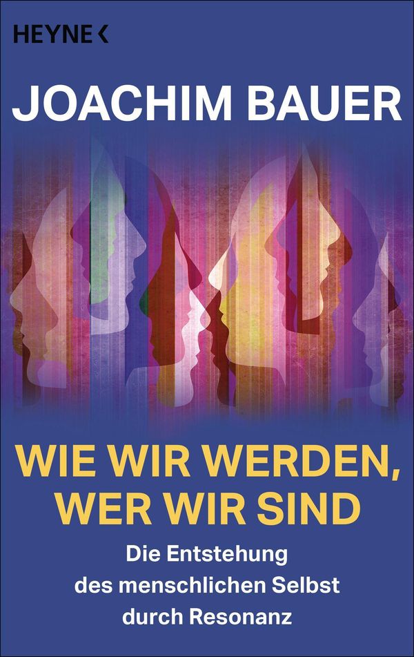 Wie wir werden, wer wir sind - Joachim Bauer (Buch)
