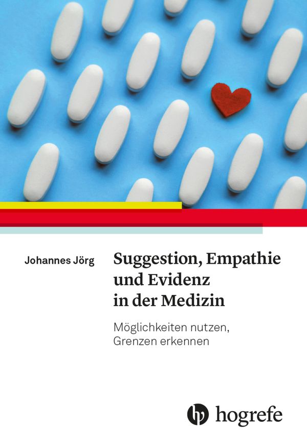 Suggestion, Empathie und Evidenz in der Medizin - Johannes Jörg (Buch)