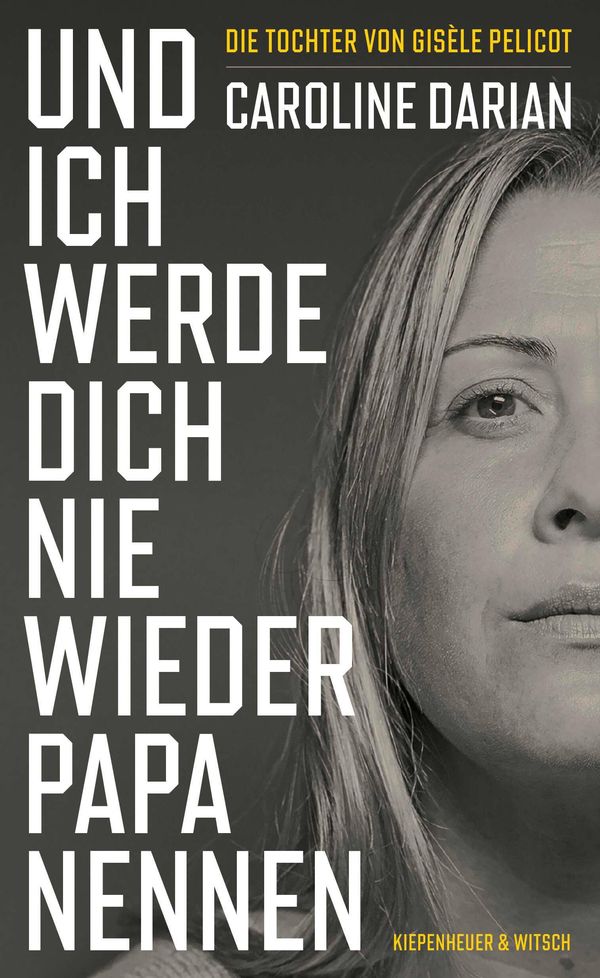 Und ich werde dich nie wieder Papa nennen - Caroline Darian (Buch)