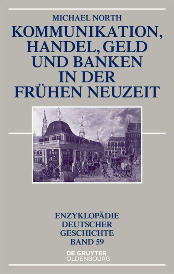 Kommunikation, Handel, Geld und Banken in der Frühen Neuzeit (Buch)