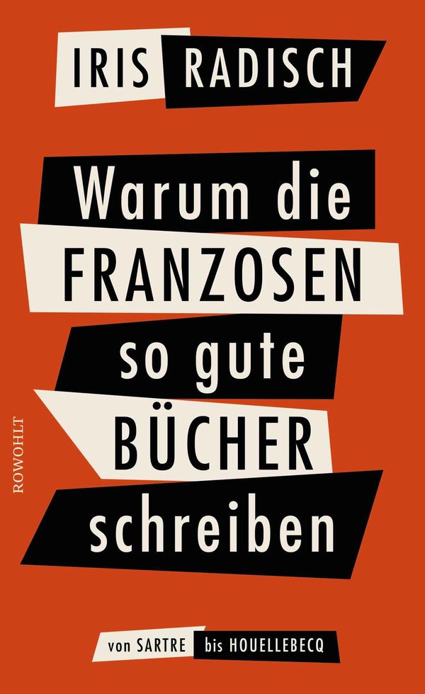 Warum die Franzosen so gute Bücher schreiben - Iris Radisch (Buch)